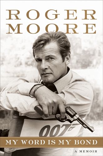 My Word Is My Bond: A Memoir Roger Moore