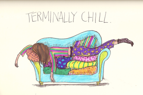 Terminally chill