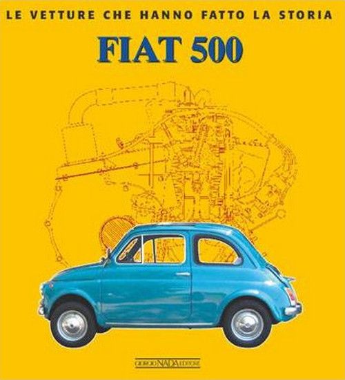 Le Vetture Che Hanno Fatto La Storia - Fiat 500