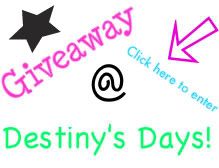 Giveaway at Destiny's Dayst