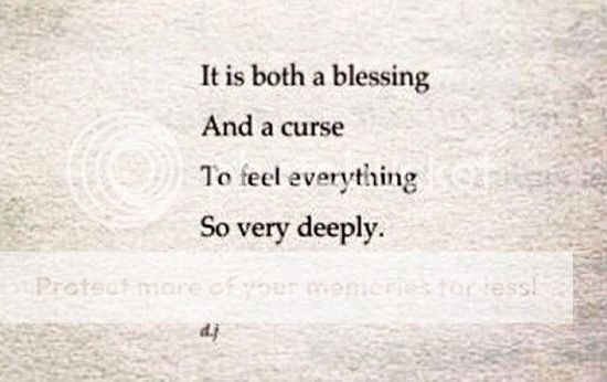 feel everything so very deeply