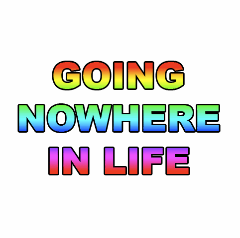 Going nowhere in life